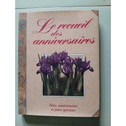 Le Recueil Des Anniversaires Fetes Anniversaires et Jours Speciaux