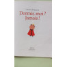 Dormir moi ? Jamais