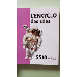 L'encyclo des ados - 2500 infos
